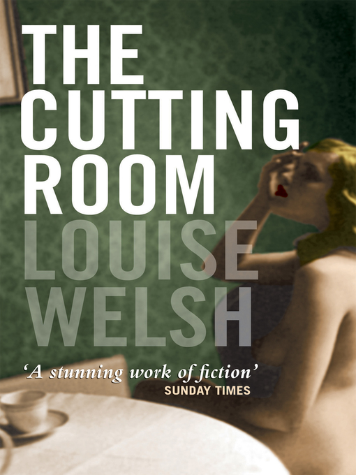 Title details for The Cutting Room by Louise Welsh - Available